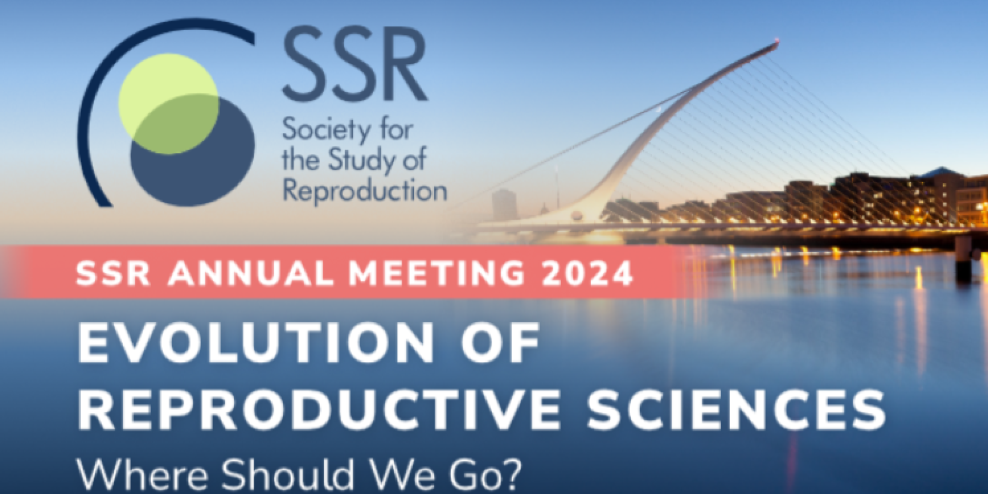 Text reads "SSR Annual Meeting 2024, Evolution of Reproductive Sciences, Where Should We Go?" with a city on the water pictured in the background